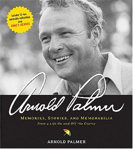 Arnold Palmer: Memories, Stories, and Memorabilia from a Life on and Off the Course Arnold Palmer: Memories, Stories, and Memorabilia from a Life on and Off the Course von Stewart, Tabori and Chang