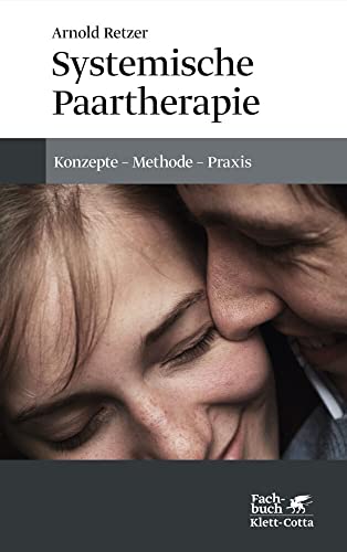 Systemische Paartherapie: Konzepte - Methode - Praxis