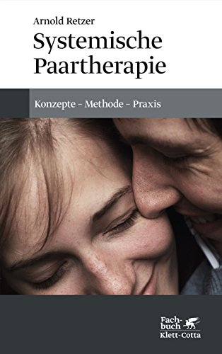 Systemische Paartherapie: Konzepte - Methode - Praxis von Klett-Cotta Verlag