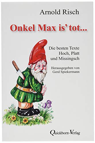 Onkel Max is´ tot: Die besten Texte Hoch, Platt und Missingsch von Quickborn-Verlag