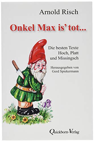 Onkel Max is´ tot: Die besten Texte Hoch, Platt und Missingsch