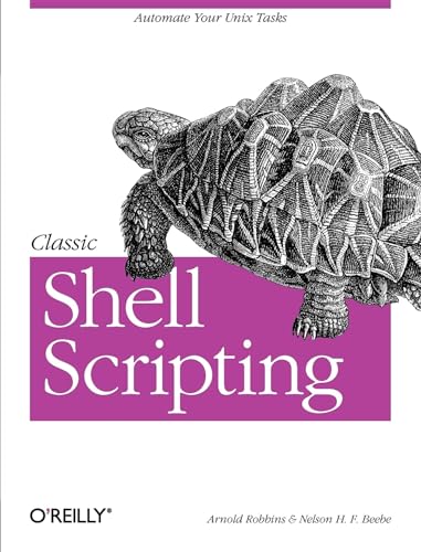 Classic Shell Scripting: Hidden Commands That Unlock the Power of UNIX von O'Reilly Media