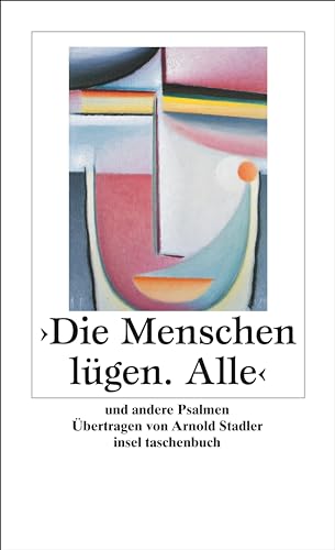 »Die Menschen lügen. Alle«: Und andere Psalmen (insel taschenbuch) von Insel Verlag