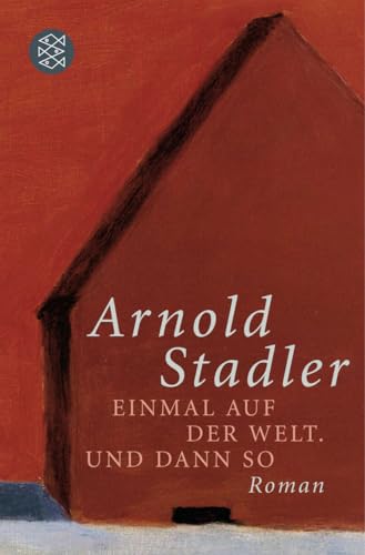 Einmal auf der Welt. Und dann so: Roman Einmal auf der Welt. Und dann so: Roman