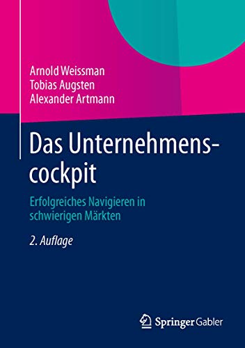 Das Unternehmenscockpit: Erfolgreiches Navigieren in schwierigen Märkten von Gabler Verlag