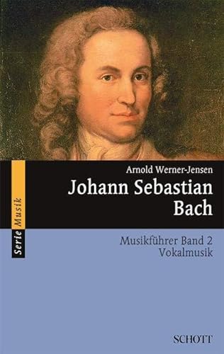 Johann Sebastian Bach: Musikführer - Band 2: Vokalmusik. Band 2. (Serie Musik, Band 2) von Schott Music Distribution