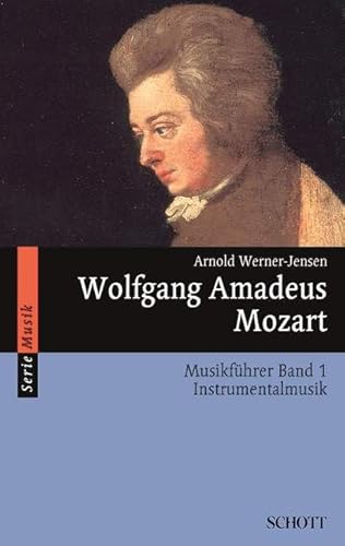 Wolfgang Amadeus Mozart: Musikführer - Band 1: Instrumentalmusik. Band 1. (Serie Musik, Band 1)