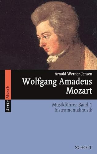 Wolfgang Amadeus Mozart: Musikführer - Band 1: Instrumentalmusik. Band 1. (Serie Musik, Band 1)