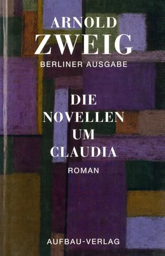 Berliner Ausgabe, Bd.1, Die Novellen um Claudia: Roman. Berliner Ausgabe, Band I/1 von Aufbau Verlag GmbH