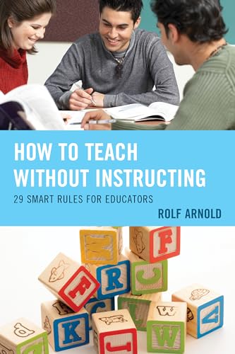 How to Teach without Instructing: 29 Smart Rules for Educators von Rowman & Littlefield Publishers