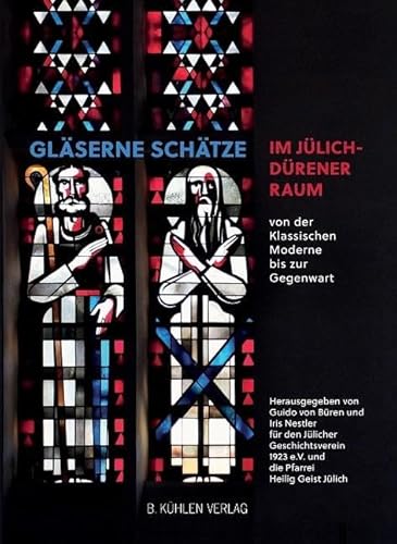Gläserne Schätze im Jülich-Dürener Raum: Von der Klassischen Moderne bis zur Gegenwart Gläserne Schätze im Jülich-Dürener Raum: Von der Klassischen Moderne bis zur Gegenwart