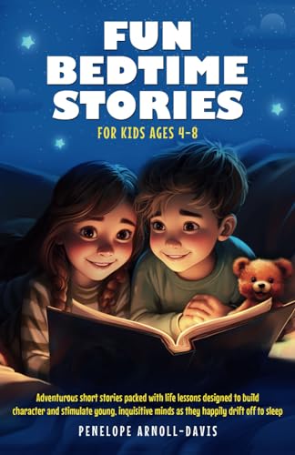 Fun Bedtime Stories For Kids Ages 4-8: Adventurous short stories packed with life lessons designed to build character and stimulate young, inquisitive minds as they happily drift off to sleep von Independently published