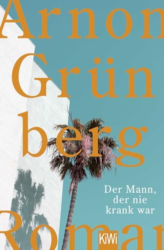 Der Mann, der nie krank war: Roman