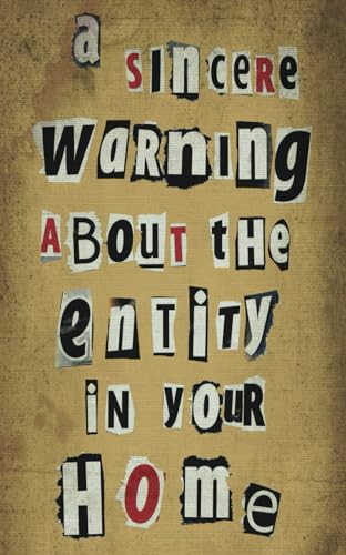 A Sincere Warning About The Entity In Your Home: the ground-breaking scary ghost story set in YOUR home von Independently published