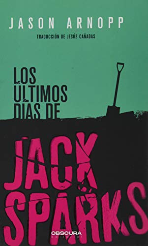 Los últimos días de Jack Sparks von Obscura Editorial, SL