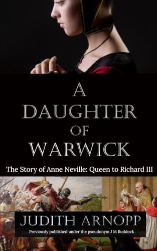 A Daughter of Warwick: Queen to Richard III