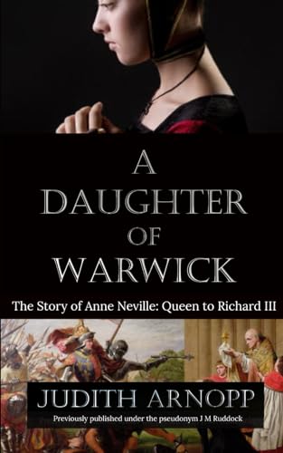 A Daughter of Warwick: Queen to Richard III