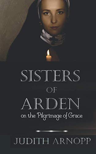 Sisters of Arden: on the Pilgrimage of Grace
