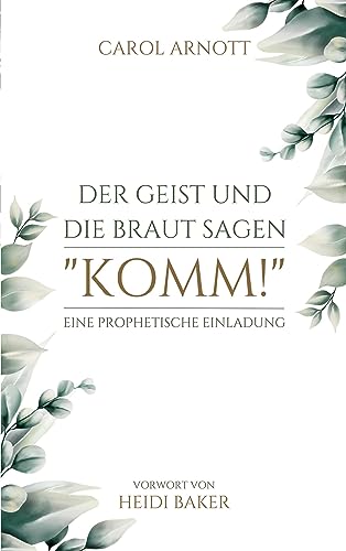 Der Geist und die Braut sagen "KOMM!": Eine prophetische Einladung von Thron-Schriften Verlag