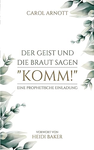 Der Geist und die Braut sagen "KOMM!": Eine prophetische Einladung