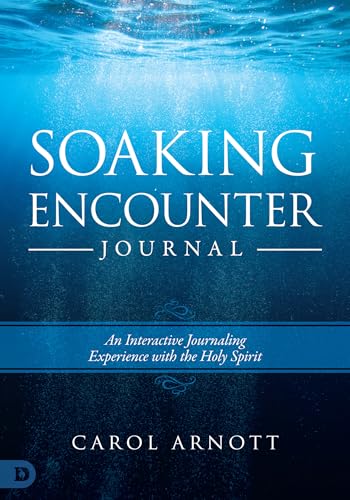 Soaking Encounter Journal: An Interactive Journaling Experience with the Holy Spirit