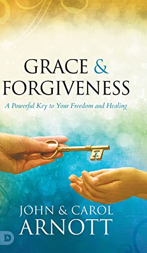 Grace and Forgiveness: A Powerful Key to Your Freedom and Healing von Destiny Image