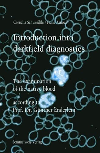 Introduction into darkfield diagnostics: The examination of native blood according to Prof. Dr. Günther Enderlein von Semmelweis-Institut