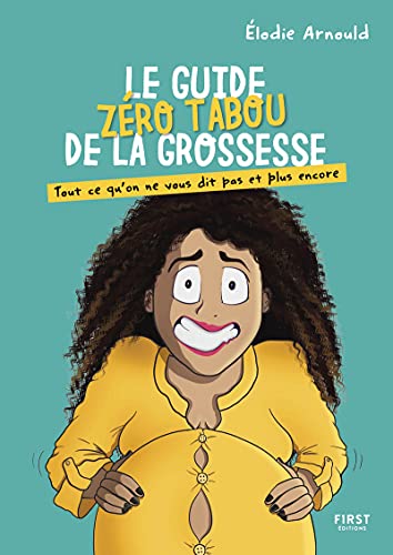 Le Guide zéro tabou de la grossesse - Tout ce qu'on ne vous dit pas et plus encore