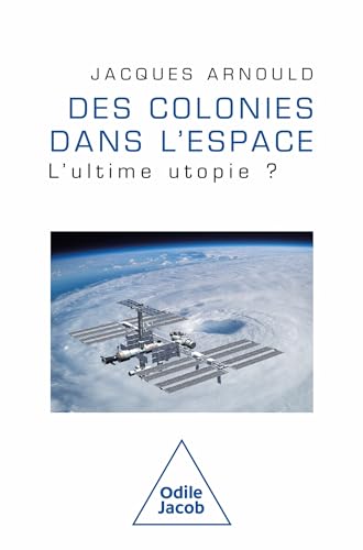 Des colonies dans l'espace: La dernière utopies? von JACOB