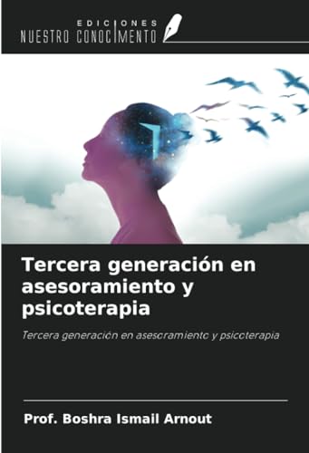 Tercera generación en asesoramiento y psicoterapia: Tercera generación en asesoramiento y psicoterapia von Ediciones Nuestro Conocimiento