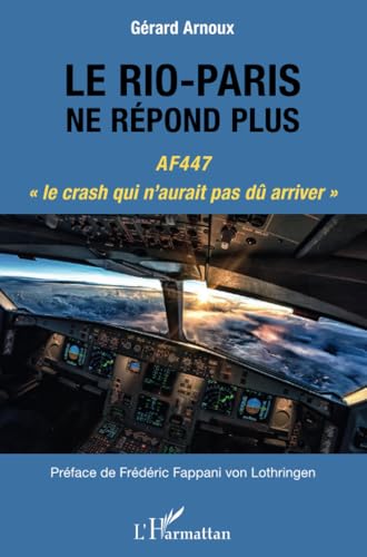 Le Rio-Paris ne répond plus: AF447 le crash qui n'aurait pas dû arriver"" von L'HARMATTAN