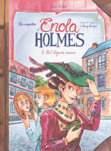 Les Enquêtes d'Enola Holmes - Tome 8 Et l'élégante évasion