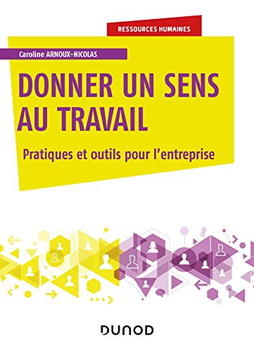 Donner un sens au travail - Pratiques et outils pour l'entreprise: Pratiques et outils pour l'entreprise