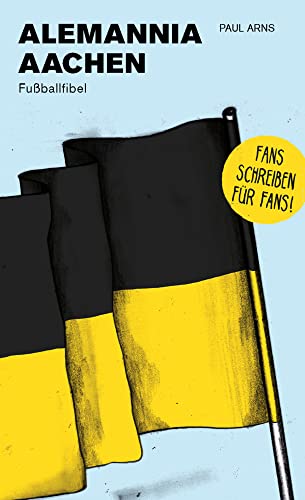 Alemannia Aachen: Fußballfibel (Bibliothek des Deutschen Fußballs)