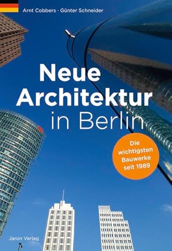 Neue Architektur in Berlin: Die wichtigsten Bauwerke seit 1989