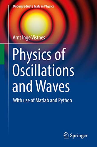 Physics of Oscillations and Waves: With use of Matlab and Python (Undergraduate Texts in Physics)