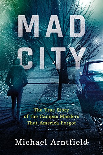 Mad City: The True Story of the Campus Murders That America Forgot von Little a