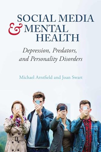 Social Media and Mental Health: Depression, Predators, and Personality Disorders Social Media and Mental Health: Depression, Predators, and Personality Disorders von Cognella, Inc