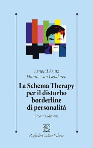 Lo schema therapy per il disturbo borderline di personalità (Psicologia clinica e psicoterapia) von Raffaello Cortina Editore