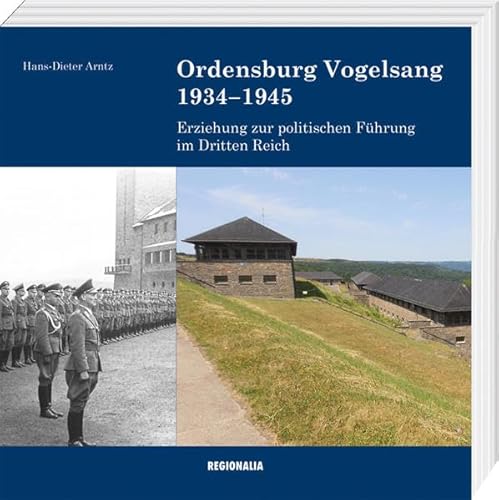 Ordensburg Vogelsang 1934-1945: Erziehung zur politischen Führung im Dritten Reich von Regionalia Verlag