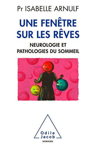 Une fenêtre sur les rêves: Neuropathologie et pathologies du sommeil