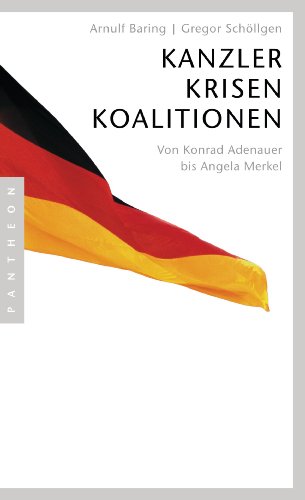 Kanzler, Krisen, Koalitionen: Von Konrad Adenauer bis Angela Merkel von Pantheon