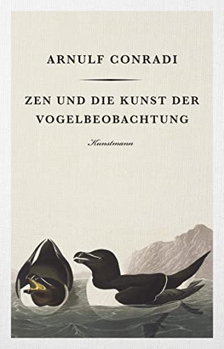 Zen und die Kunst der Vogelbeobachtung Zen und die Kunst der Vogelbeobachtung von Verlag Antje Kunstmann