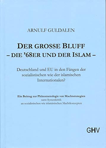 Der grosse Bluff - die '68er und der Islam: Deutschland und die EU in den Fängen der sozialistischen wie der islamistischen Internationalen? von Gerhard Hess Verlag e.K.