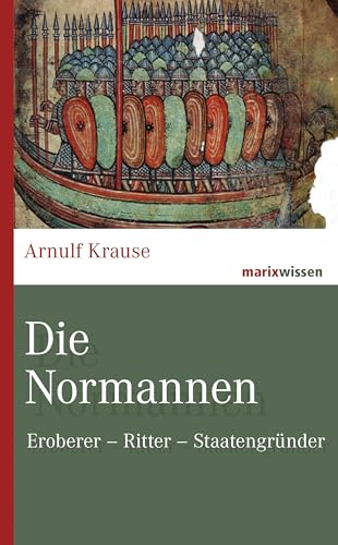Die Normannen: Eroberer – Ritter – Staatengründer (marixwissen)
