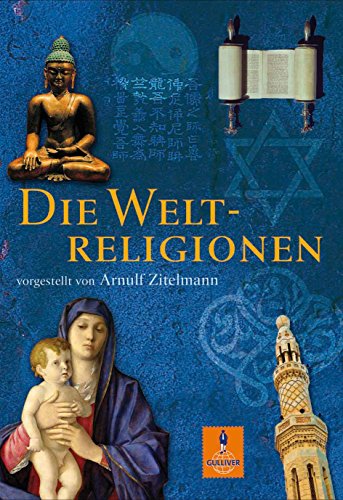 Die Weltreligionen: vorgestellt von Arnulf Zitelmann von Gulliver von Beltz & Gelberg