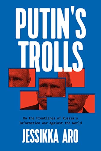 Putin's Trolls: On the Frontlines of Russia's Information War Against the World von Ig Publishing