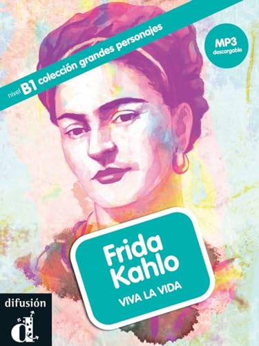 Frida Kahlo: Viva la vida. Lektüre mit Audio-Online (Colección Grandes Personajes)