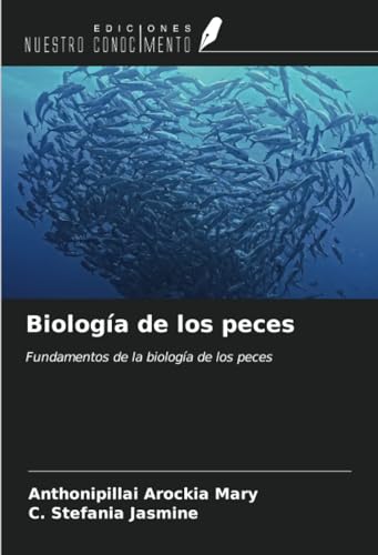 Biología de los peces: Fundamentos de la biología de los peces von Ediciones Nuestro Conocimiento