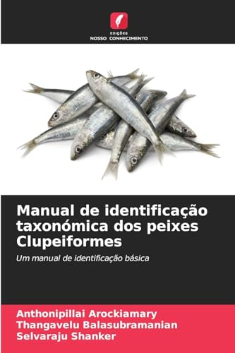 Manual de identificação taxonómica dos peixes Clupeiformes: Um manual de identificação básica von Edições Nosso Conhecimento